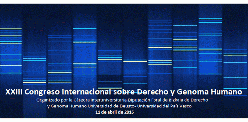XXIII Congreso Internacional sobre derecho y Genoma Humano XXIII Congreso Internacional sobre derecho y Genoma Humano