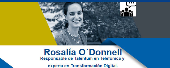 Club de Emprendimiento Corporativo con Rosalía O´Donnell, Responsable de  Talentum en Telefónica y experta en Transformación Digital | Deusto Agenda