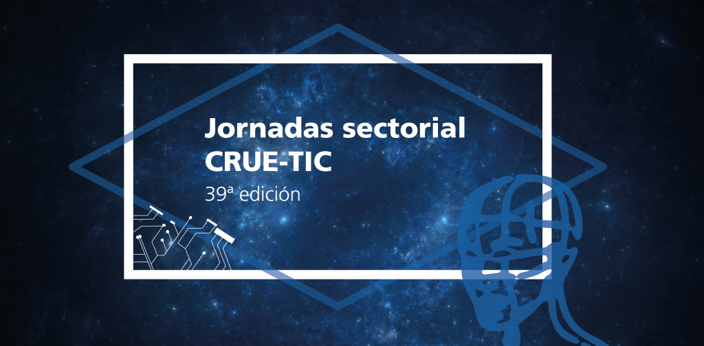 Jornadas Sectorial CRUE-TIC: Los profesionales de TI ante los desafíos éticos que plantean las nuevas tecnologías Jornadas Sectorial CRUE-TIC: Los profesionales de TI ante los desafíos éticos que plantean las nuevas tecnologías