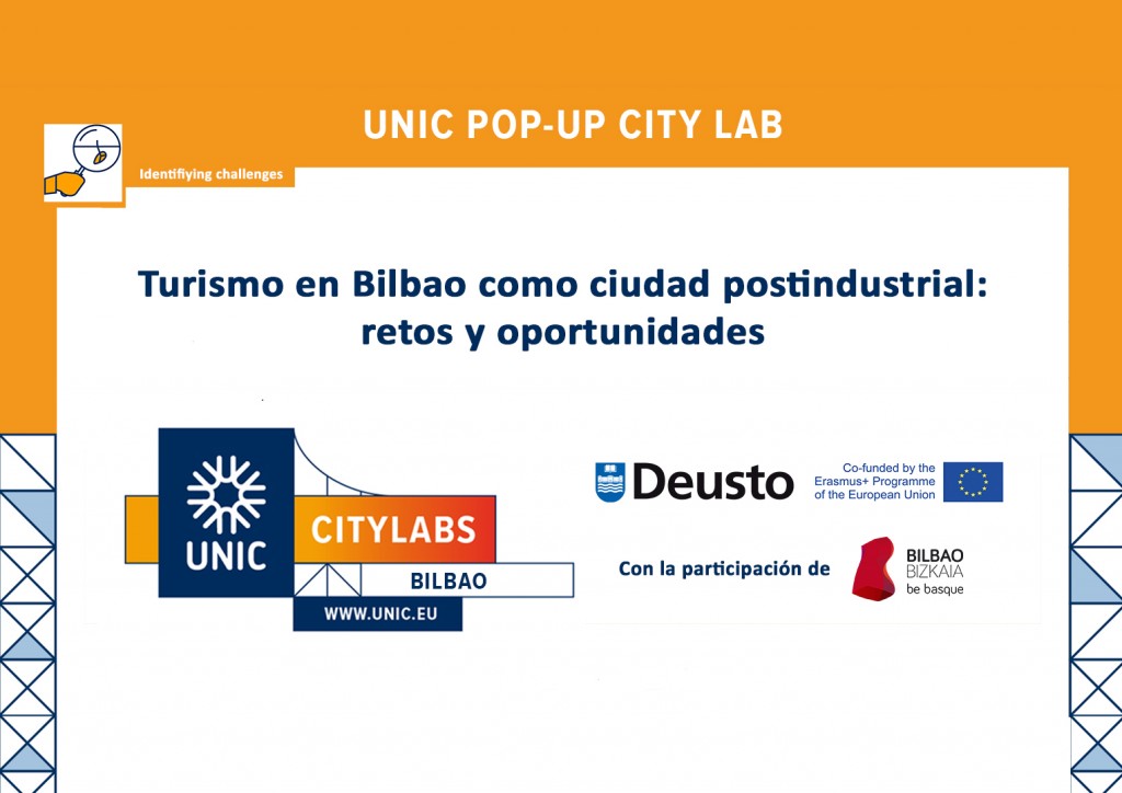 UNIC Pop-Up City Lab | Turismo en Bilbao como ciudad postindustrial: retos y oportunidades UNIC Pop-Up City Lab | Turismo en Bilbao como ciudad postindustrial: retos y oportunidades
