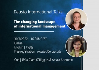 Deusto International Talks - The changing landscape of international management