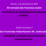 San Frantzisko Xabierkoaren XII. Jardunaldia - Turismoa - Euskadiren erakasgarritasuna tursimo industriarentzat
