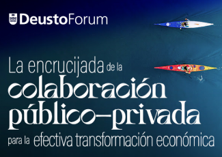 DeustoForum. La encrucijada de la colaboración público-privada para la efectiva transformación económica