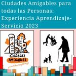 Ciudades Amigables para todas las Personas: Experiencia Aprendizaje-Servicio 2023