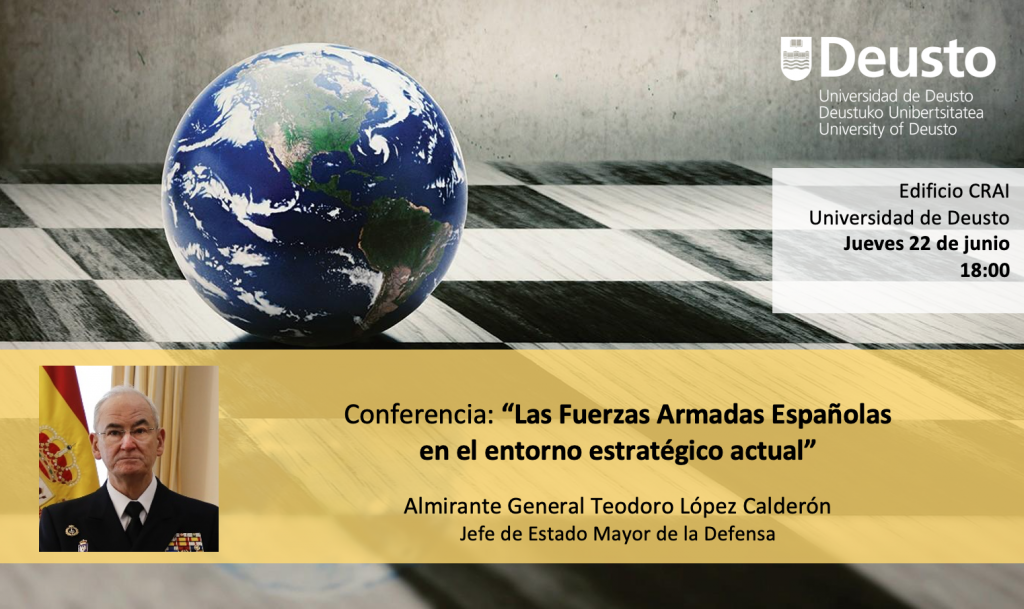 Conferencia del Jefe Estado Mayor de la Defensa: “Las Fuerzas Armadas Españolas en el entorno estratégico actual” Conferencia del Jefe Estado Mayor de la Defensa: “Las Fuerzas Armadas Españolas en el entorno estratégico actual”