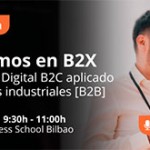 Jornada | Pensemos en B2X: Marketing Digital B2C aplicado a entornos industriales [B2B]”