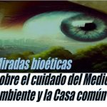 Miradas bioéticas sobre el cuidado del Medio ambiente y la Casa común.  I.- Mirada de género, intercultural y político-social