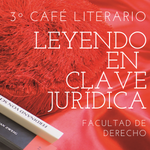 Third literary café  “Leyendo en clave jurídica”  (Reading in a legal key)